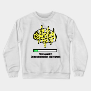 Defragmentation In Progress Crewneck Sweatshirt